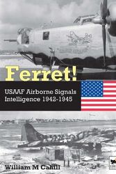 Cover Art for 9781800352971, Ferret!: USAAF Airborne Signals Intelligence Development and Operations 1942-1945 by Cahill, William M.