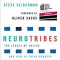 Cover Art for 9781760293284, Neurotribes: The Legacy of Autism and How to Think Smarter About People Who Think Differently by Steve Silberman