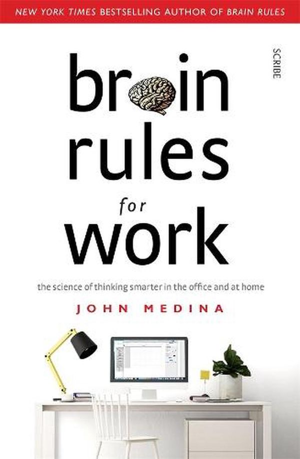 Cover Art for 9781922585240, Brain Rules for Work: the science of thinking smarter in the office and at home by John Medina