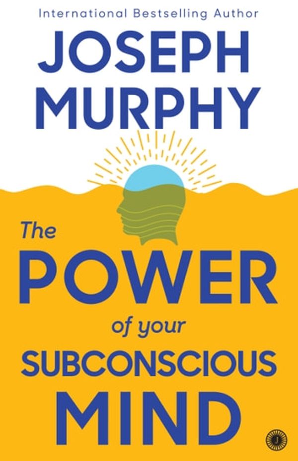 Cover Art for 9789387944008, The Power of Your Subconscious Mind by Joseph Murphy