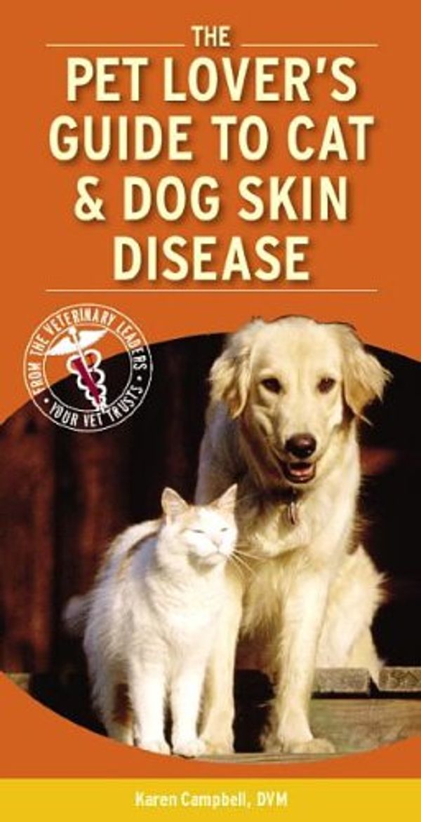 Cover Art for 9781416025436, The Pet Lover's Guide to Cat and Dog Skin Diseases by Karen L. Campbell