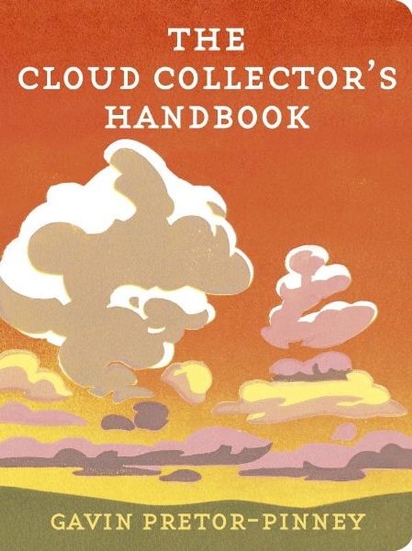 Cover Art for 9781444744620, The Cloud Collector's Handbook by Gavin Pretor-Pinney