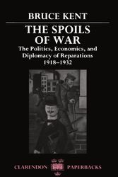 Cover Art for 9780198202226, The Spoils of War: Politics, Economics and Diplomacy of Reparations, 1918-32 (Clarendon Paperbacks) by Bruce Kent