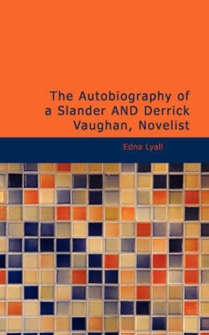Cover Art for 9781437523966, The Autobiography of a Slander AND Derrick Vaughan, Novelist by Edna Lyall