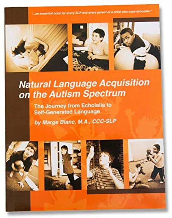 Cover Art for 9780615696102, Natural Language Acquisition on the Autism Spectrum: The Journey from Echolalia to Self-Generated Language by Marge Blanc