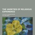 Cover Art for 9781230334653, The Varieties of Religious Experience; A Study in Human Nature by William James