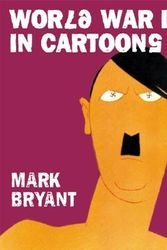 Cover Art for 9781904943068, World War II in Cartoons by Mark Bryant