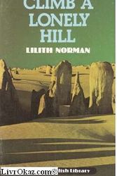 Cover Art for 9780003700886, Climb a Lonely Hill by Lilith Norman