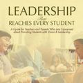 Cover Art for 9780595698578, Leadership That Reaches Every Student: A Guide for Teachers and Parents Who Are Concerned about Providing Students with Vision & Leadership by Marcal Graham