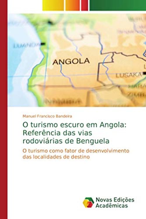 Cover Art for 9786202195058, O turismo escuro em Angola: Referência das vias rodoviárias de Benguela: O turismo como fator de desenvolvimento das localidades de destino by Manuel Francisco Bandeira