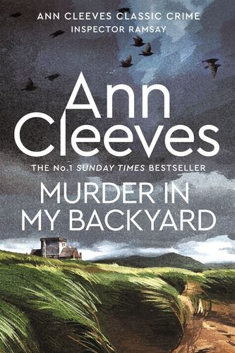 Cover Art for 9781743546345, Murder in My Backyard: An Inspector Ramsay Novel 2 by Ann Cleeves