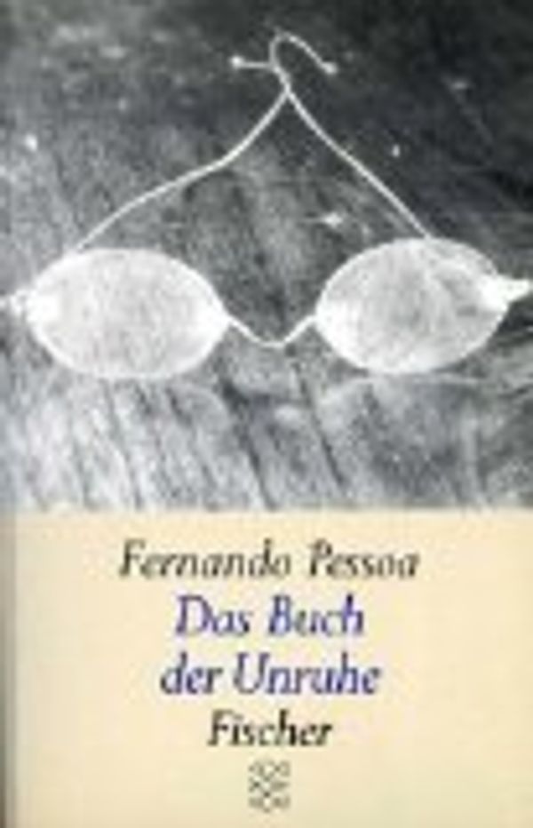 Cover Art for 9783596112128, Das Buch der Unruhe des Hilfsbuchhalters Bernardo Soares / Fernando Pessoa. Aus dem Portug. übers. und mit einem Nachw. vers. von Georg Rudolf Lind by Fernando Pessoa