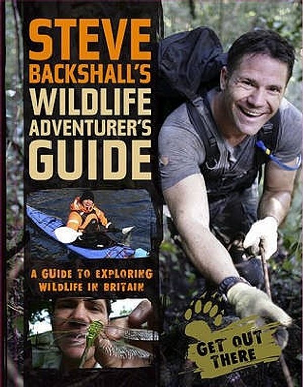 Cover Art for 9781847733245, Steve Backshall's Wildlife Adventurer's Guide by Steve Backshall