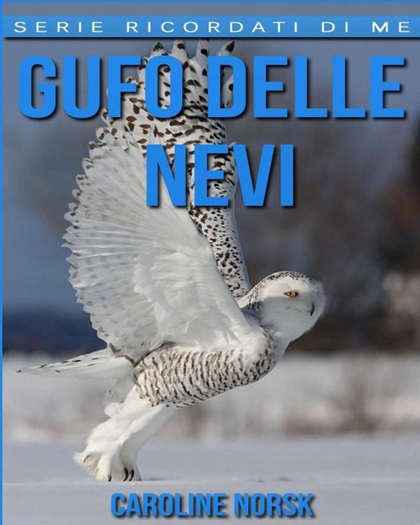 Cover Art for 9781547210602, Gufo Delle Nevi by Caroline Norsk