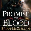 Cover Art for 9780356502007, Promise of Blood: Book 1 in the Powder Mage trilogy by Brian McClellan