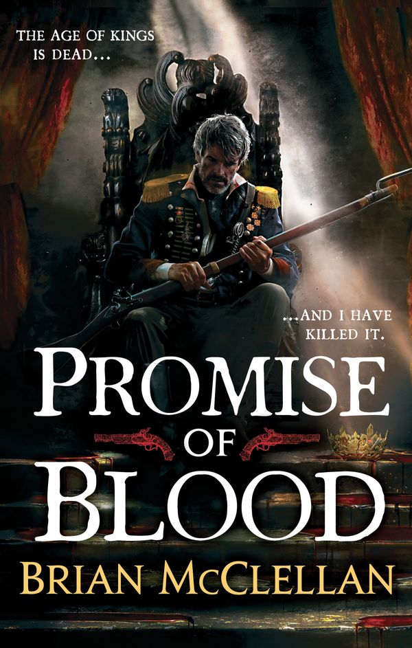 Cover Art for 9780356502007, Promise of Blood: Book 1 in the Powder Mage trilogy by Brian McClellan