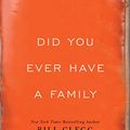 Cover Art for 9781501120305, Did You Ever Have a Family by Bill Clegg
