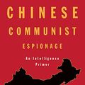 Cover Art for B07XZG84WV, Chinese Communist Espionage: An Intelligence Primer by Peter Mattis, Matthew Brazil