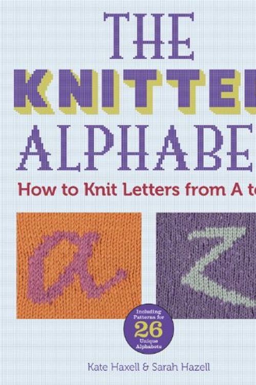Cover Art for 9781438002958, The Knitted Alphabet by Kate Haxell, Sarah Hazell
