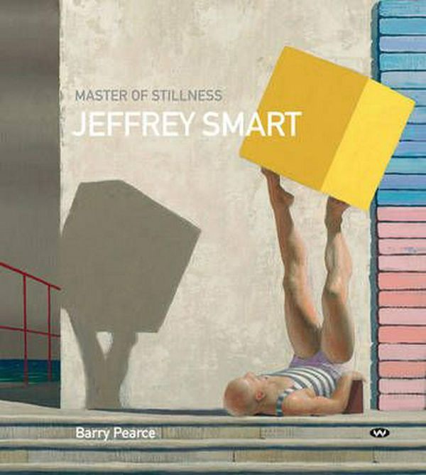 Cover Art for 9781743053393, Master of StillnessJeffrey Smart by Barry Pearce