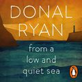 Cover Art for B07B85SQTH, From a Low and Quiet Sea by Donal Ryan