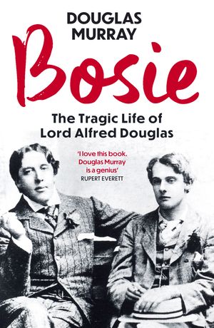 Cover Art for 9781529340068, Bosie by Douglas Murray