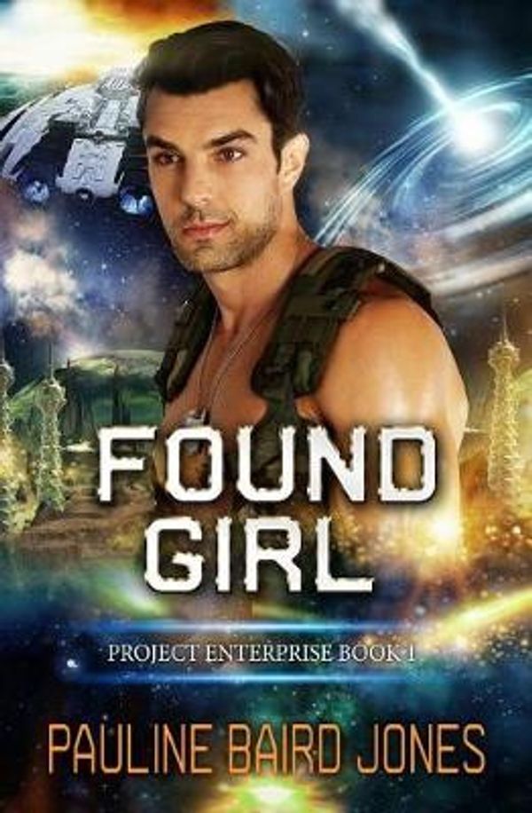 Cover Art for 9781942583554, Found Girl: Project Enterprise 6: Volume 6 by Pauline Baird Jones