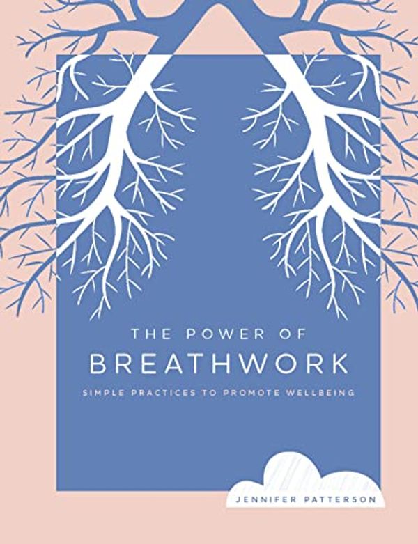 Cover Art for B08QNHCHX6, The Power of Breathwork: Simple Practices to Promote Wellbeing (The Power of ...) by Jennifer Patterson