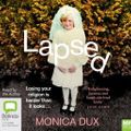 Cover Art for 9781867544814, Lapsed by Monica Dux, Monica Dux