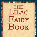 Cover Art for 9781421802053, The Lilac Fairy Book by Andrew Lang, 1stWorld Library