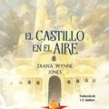 Cover Art for B07V89X4W5, El castillo en el aire (El castillo ambulante nº 2) (Spanish Edition) by Diana Wynne Jones