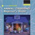 Cover Art for 9781534187726, Animal Crossing: Beginner's Guide by Josh Gregory