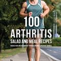 Cover Art for 9781093235173, 100 Arthritis Salad and Meal Recipes by Correa Csn, Joe
