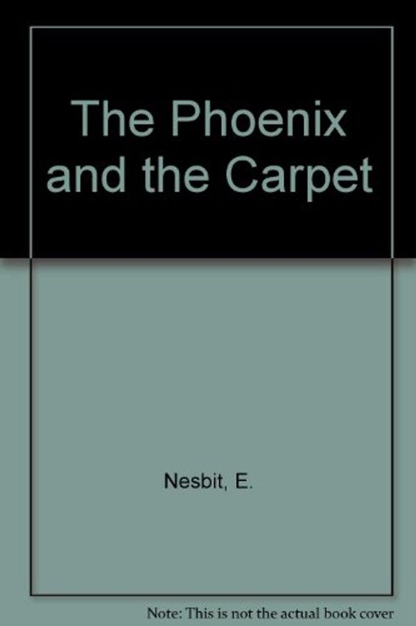 Cover Art for 9780510160029, The Phoenix and the Carpet by E. Nesbit