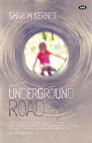 Cover Art for 9781743051948, Underground Road by Sharon Kernot