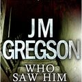 Cover Art for B01NAPTWHD, Who Saw Him Die? by J.M. Gregson
