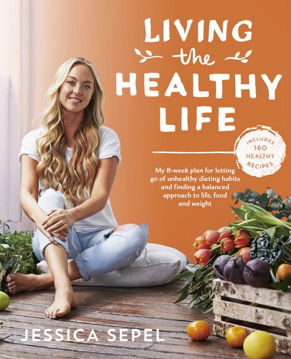 Cover Art for 9781743549513, Living the Healthy Life* by Jessica Sepel