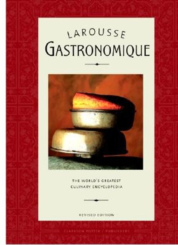 Cover Art for 9780609609712, Larousse Gastronomique by Larousse