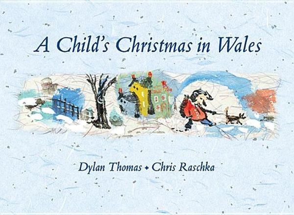 Cover Art for 9780763666958, A Child's Christmas in Wales by Dylan Thomas