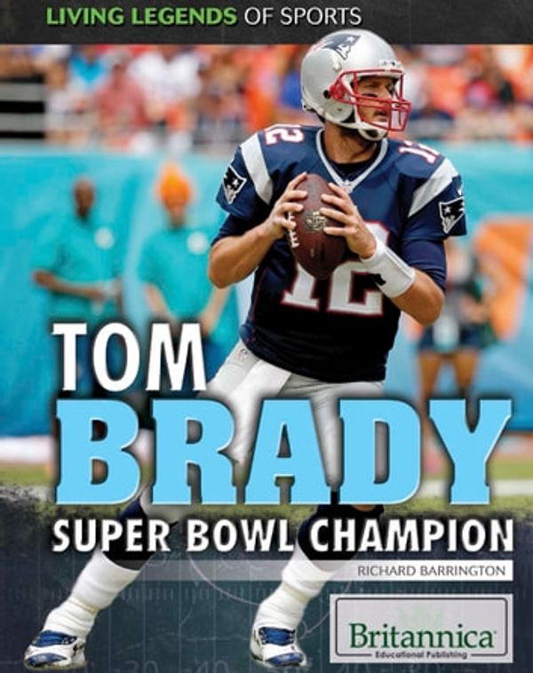 Cover Art for 9781680481235, Tom Brady: Super Bowl Champion by Hope Killcoyne, Richard Barrington