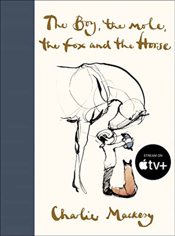 Cover Art for B07Y8DKDQM, The Boy, the Mole, the Fox and the Horse by Charlie Mackesy