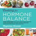 Cover Art for 9781538497562, Cooking for Hormone Balance: A Proven, Practical Program With over 140 Easy, Delicious Recipes to Boost Energy and Mood, Lower Inflamation, Gain Strength, and Restore a Healthy Weight by Magdalena Wszelaki
