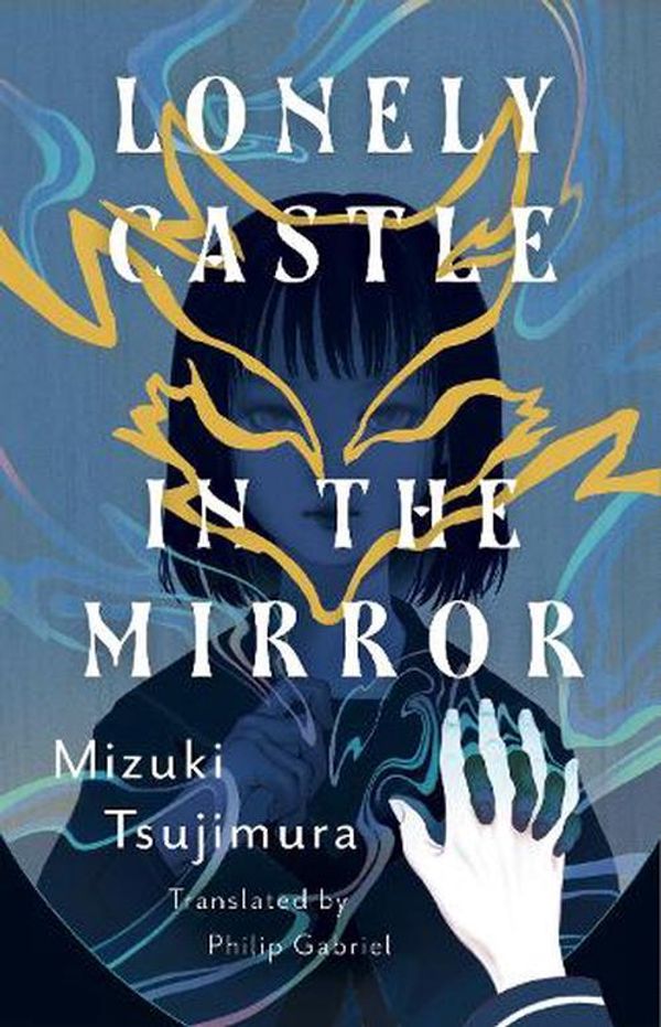 Cover Art for 9781645660743, Lonely Castle in the Mirror by Mizuki Tsujimura