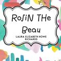 Cover Art for 9781523346486, Rosin the Beau by Laura Elizabeth Howe Richards