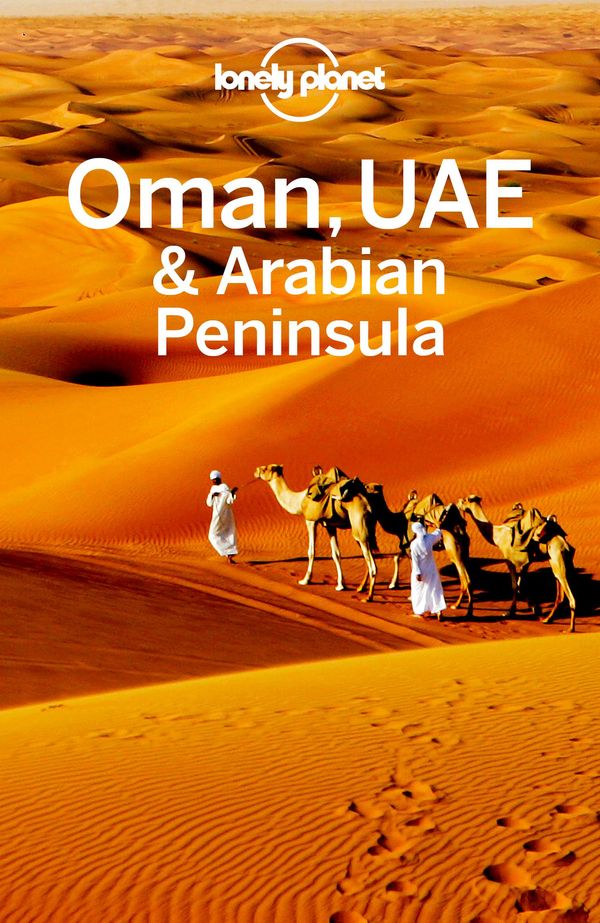 Cover Art for 9781786573056, Lonely Planet Oman, UAE & Arabian Peninsula by Andrea Schulte-Peevers, Anthony Ham, Jenny Walker, Lonely Planet