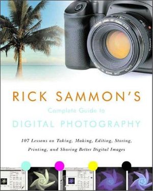Cover Art for 9780393057294, Rick Sammon's Complete Guide to Digital Photography by Rick Sammon