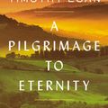 Cover Art for 9780735225237, Pilgrimage To Eternity by Timothy Egan
