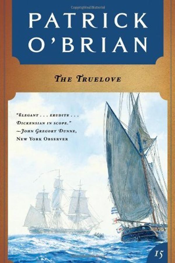 Cover Art for B00BXUDECM, The Truelove (Aubrey / Maturin Novels, Vol. 15) by O'Brian, Patrick [1993] by Patrick O'Brian
