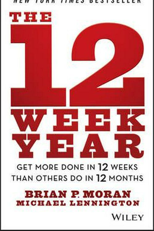 Cover Art for 9781118509234, The 12 Week Year by Brian P. Moran, Michael Lennington