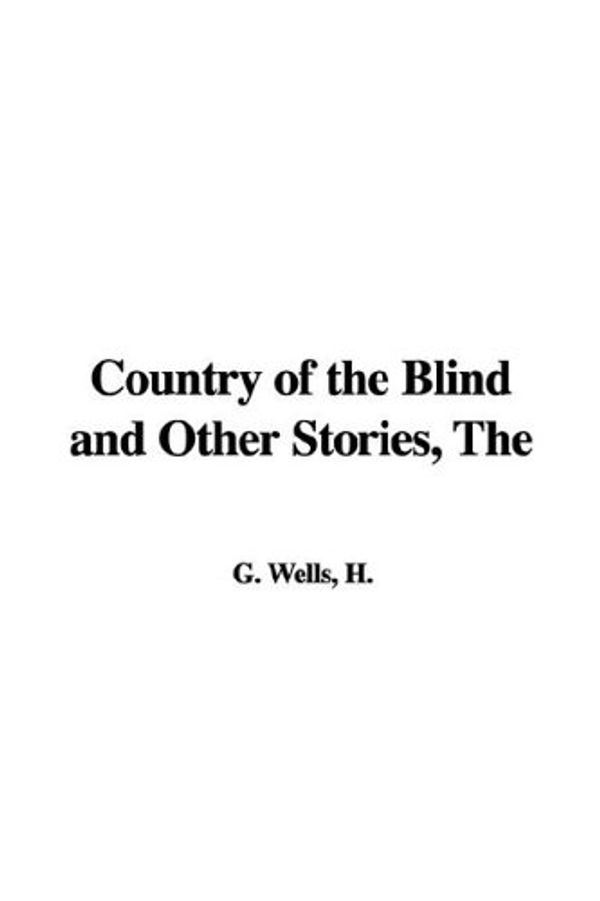 Cover Art for 9781421986074, The Country of the Blind and Other Stories by H G Wells